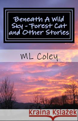 Beneath A Wild Sky - Forest Cat and Other Stories Coley, ML 9781492358046 Createspace - książka