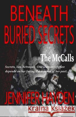 Beneath Buried Secrets Jennifer Hayden 9781496143211 Createspace Independent Publishing Platform - książka