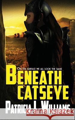 Beneath CatsEye Williams, Patricia I. 9781943958498 Mythical Legends Publishing - książka