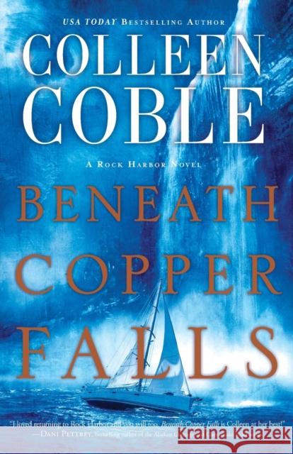 Beneath Copper Falls Colleen Coble 9781401690328 Thomas Nelson - książka