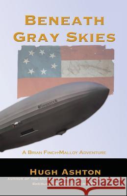 Beneath Gray Skies: A Novel of a Past that Never Happened Ashton, Hugh 9781912605606 J-Views Publishing - książka