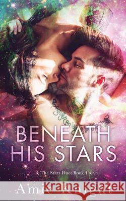 Beneath His Stars Amie Knight 9781727687545 Createspace Independent Publishing Platform - książka