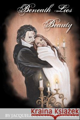 Beneath Lies Beauty Jacqueline Collen-Tarrolly Jacqueline Collen-Tarrolly 9780615618432 Toadstool Farm - książka