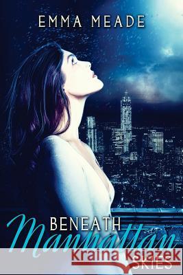 Beneath Manhattan Skies Emma Meade 9781492192879 Createspace - książka