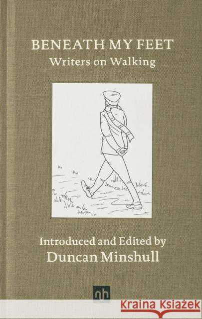 Beneath My Feet: Writers on Walking Duncan Minshull Duncan Minshull 9781910749982 Notting Hill Editions - książka