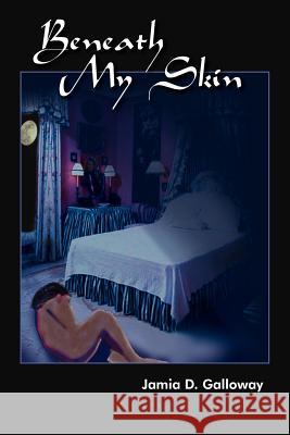 Beneath My Skin Jamia D. Galloway 9781420858327 AUTHORHOUSE - książka