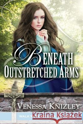 Beneath Outstretched Arms Venessa Knizley Loral Pepoon Kayla Fioravanti 9780692676387 Selah Press, LLC - książka