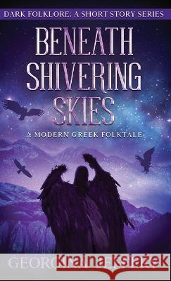 Beneath Shivering Skies: A Modern Greek Folktale Georgina Jeffery 9781838149888 Coblyn Press - książka