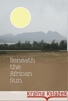 Beneath the African Sun Maria Lynch 9781460274859 FriesenPress - książka