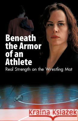Beneath the Armor of an Athlete Lisa Whitsett 9781930546639 Wish Publishing - książka