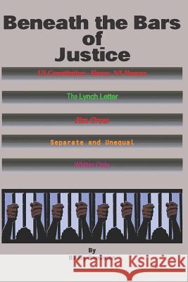 Beneath the Bars of Justice Bailey-Bankston 9781491233894 Createspace - książka