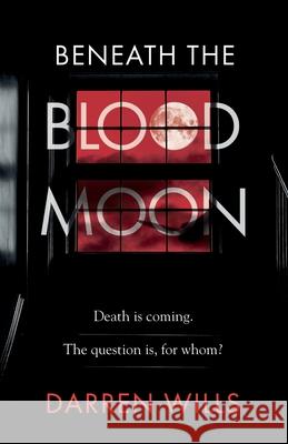 Beneath the Blood Moon Darren Wills 9781838592622 Troubador Publishing - książka