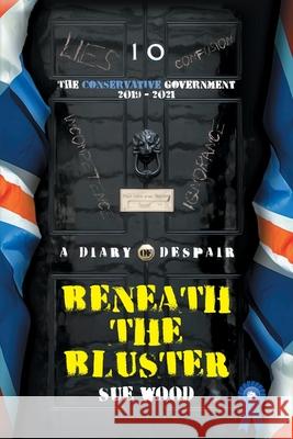 Beneath the Bluster: The Conservative Government Sue Wood 9781914195785 Consilience Media - książka