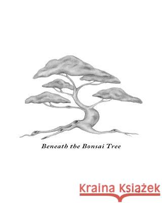 Beneath the Bonsai Tree: A Small Book of Poems G Lubbers   9780578292182 Ingramspark - książka