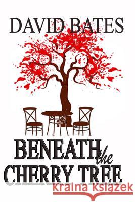 BENEATH the CHERRY TREE Bates, David 9781514248645 Createspace - książka