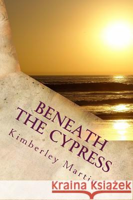 Beneath the Cypress Kimberley Martin 9781508476474 Createspace - książka