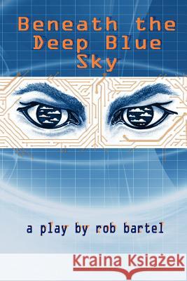 Beneath the Deep Blue Sky Rob Bartel 9781411615199 Lulu Press - książka