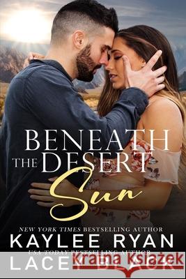 Beneath the Desert Sun Lacey Black Kaylee Ryan 9781951828226 Ryan Black - książka