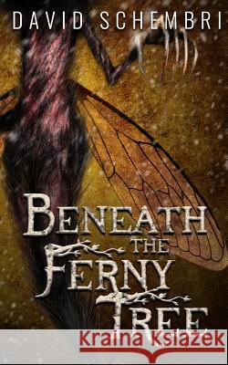 Beneath the Ferny Tree: A Horror Collection David Schembri 9780648395744 Close-Up Books - książka