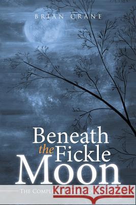 Beneath the Fickle Moon: The Complete Jasper Storypoems Crane, Brian 9781499091793 Xlibris Corporation - książka