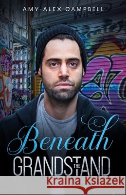 Beneath the Grandstand Amy-Alex Campbell 9780648699248 Aac Publishing Australia - książka