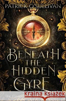 Beneath the Hidden Gyre Patrick O'Sullivan 9781625600349 Dunkerron LLC - książka