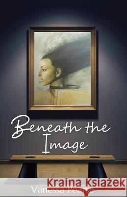 Beneath the Image Vanessa Pearse 9781839193767 Vulpine Press - książka