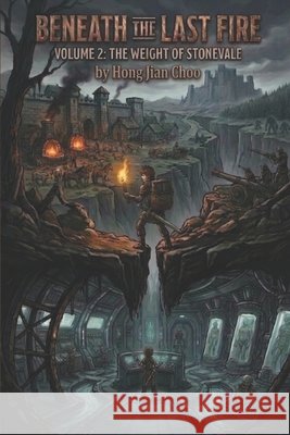 Beneath the Last Fire: Volume 2: The Weight of Stonevale Choo, Hong Jian 9798259338296 Independently Published - książka