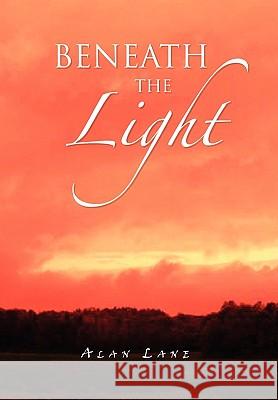 Beneath the Light Alan Lane 9781450003940 Xlibris - książka