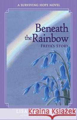 Beneath the Rainbow: Freya's Story Lisa Shambrook 9781947727410 BHC Press - książka