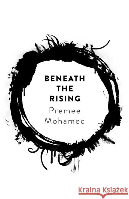 Beneath the Rising Premee Mohamed 9781781087862 Rebellion Publishing Ltd. - książka