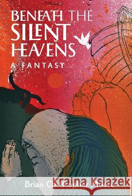 Beneath the Silent Heavens: A Fantasy Brian Christopher Moore   9781621384755 Angelico Press - książka