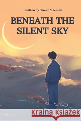 Beneath the Silent Sky: Love, Loss, and the Fight to Belong Shaikh, Suleman 9798287545901 Independently Published - książka