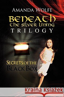 Beneath the Silver Lining Trilogy Amanda Wolfe 9781453527450 Xlibris Corporation - książka