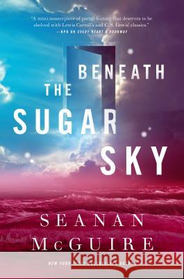 Beneath the Sugar Sky Seanan McGuire 9780765393586 Tor.com - książka