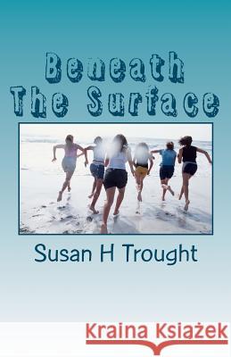 Beneath The Surface Trought, Susan H. 9781463591502 Createspace - książka