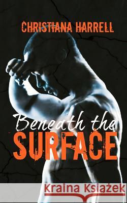 Beneath the Surface Christiana Harrell 9781481856966 Createspace Independent Publishing Platform - książka