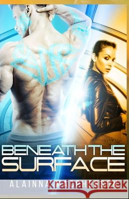 Beneath the Surface: Book 1 in the Surface Series Alainna MacPherson 9798714626036 Independently Published - książka