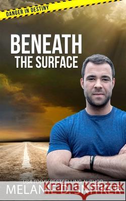 Beneath the Surface: Christian Romantic Suspense Melanie D. Snitker 9781732743281 Dallionz Media, LLC - książka