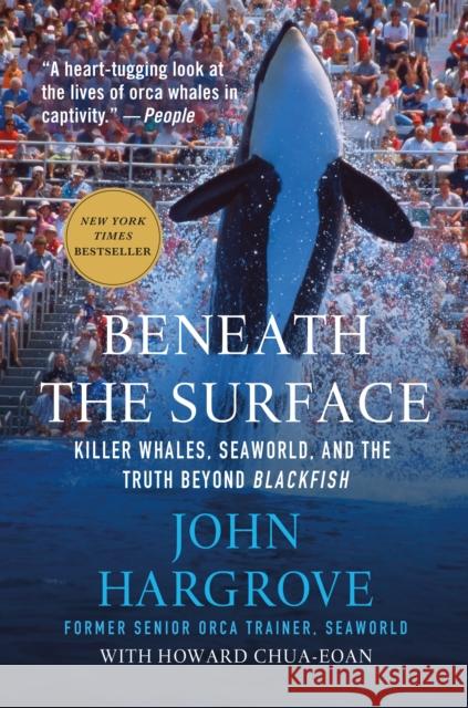 Beneath the Surface: Killer Whales, Seaworld, and the Truth Beyond Blackfish John Hargrove Howard Chua-Eoan 9781250081407 St. Martin's Griffin - książka