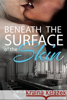 Beneath The Surface of the Skin Alan Little 9781957086996 Platy Multimedia & Publishing - książka