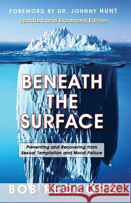 Beneath the Surface: Preventing and Recovering from Sexual Temptation and Moral Failure Bob Reccord 9780998047904 Total Life Impact Ministries - książka