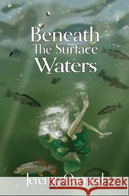 Beneath The Surface Waters: A Lake Winnipesaukee Fish Tale Jeremy Osgood 9781735508542 Jeremy Osgood - książka
