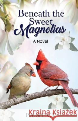 Beneath the Sweet Magnolias Patty A. Spence 9781736258415 Calicheroadspress.Webador.com - książka