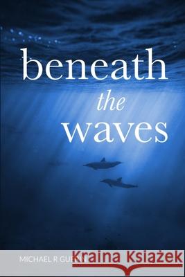 beneath the waves Guerin Michael R Guerin 9798523043079 Independently published - książka