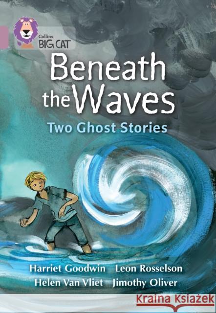 Beneath the Waves: Two Ghost Stories: Band 18/Pearl Rosselson, Leon 9780007428304 HarperCollins Publishers - książka