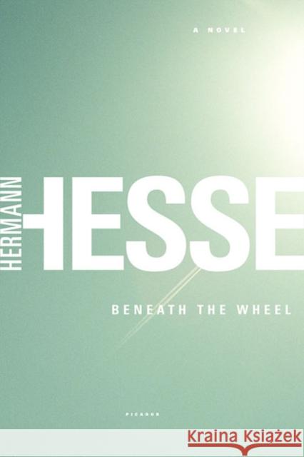 Beneath the Wheel Hermann Hesse Michael Roloff 9780312422301 Picador USA - książka