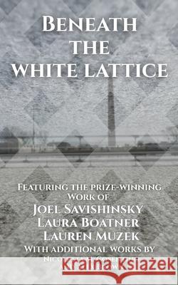 Beneath the White Lattice Joel Savishinsky Laura Boatner Lauren Muzek 9781961763234 Open Kimono Publishing - książka