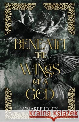 Beneath the Wings of a God Jones, A'Maree 9798999348401 A'Maree Jones Author, LLC - książka