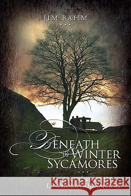 Beneath the Winter Sycamores Jim Bahm 9781449917685 Createspace - książka